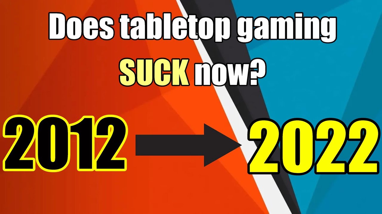 Does Tabletop Gaming Suck Now YouTube 