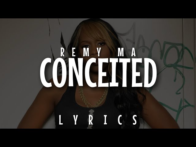Remy Ma - Conceited (Lyrics Video)