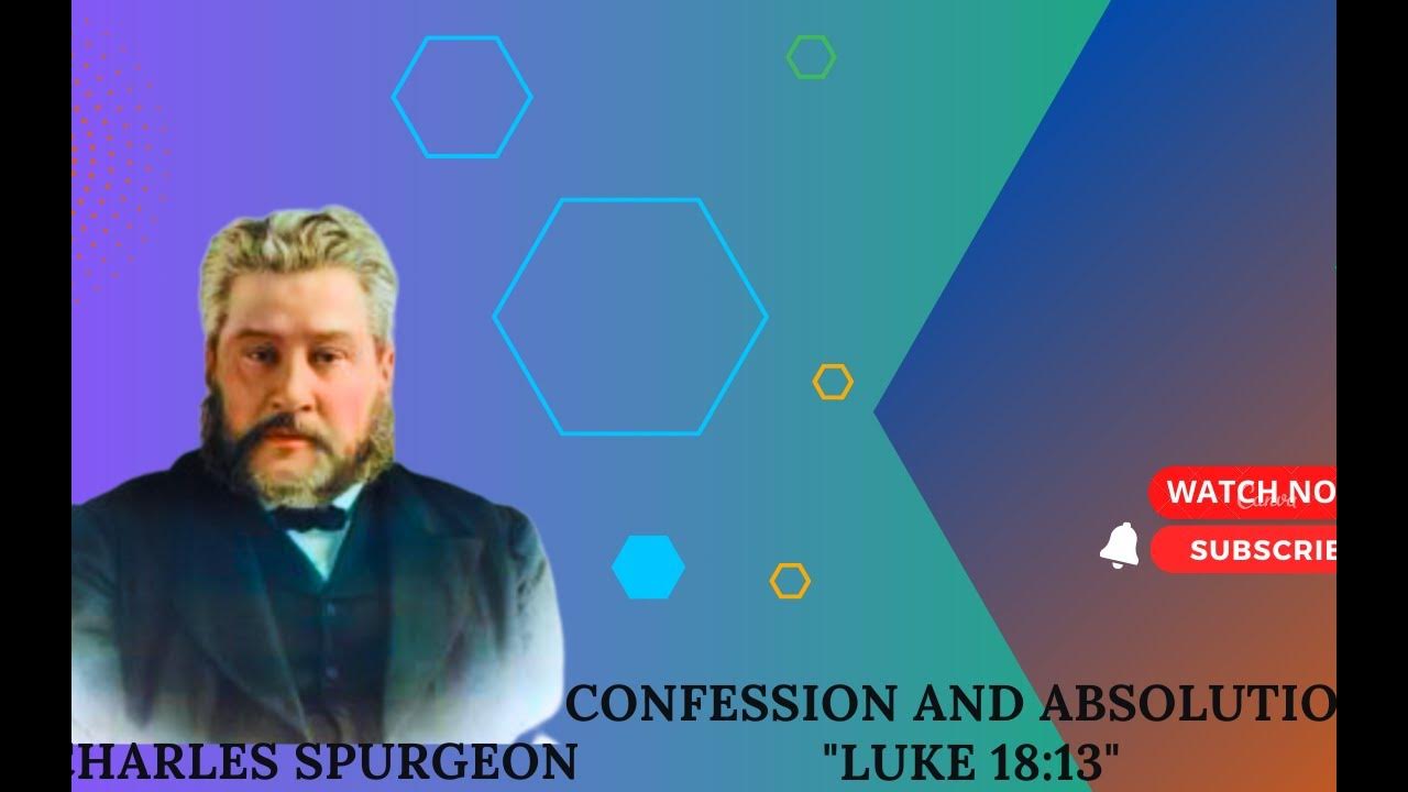 confession-and-absolution-luke-18-13-pastor-charles-spurgeon-sermon