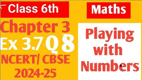 Class 6 Maths NCERT Chapter 3 Playing with numbers Ex 3.7 Q8