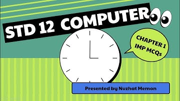 Std 12 Computer Chapter 1 Board Exam Important MCQs (GSHEB English Medium)