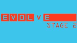 Evolve Stage 2 - Greatest Sneak Attack!