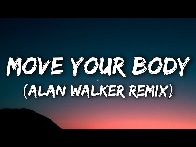 Sia - Move Your Body (Alan Walker Remix) class=