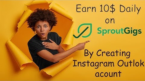 How to create and complete unlimited Instagram account on sproutgig. Make money online