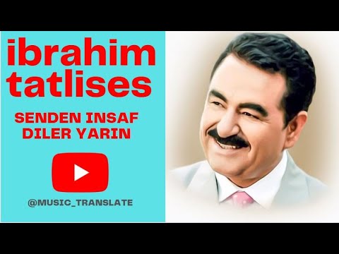       ابراهیم تاتلیسس سندن انصاف دیلر یارین با ترجمه فارسی