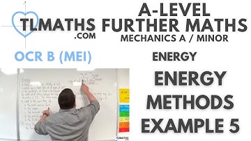 OCR MEI Mechanics Minor A: Energy: 19 Energy Methods Example 5