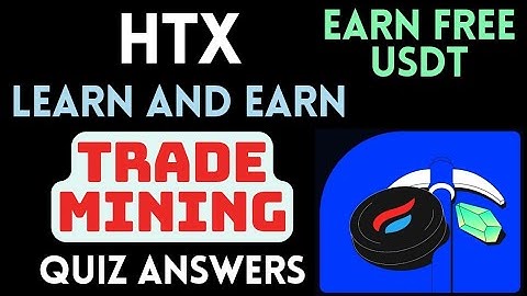 HTX Learn And Earn | Trade Mining Quiz Answers | Earn USDT Free | Crypto Loot