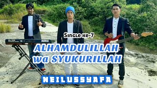 Download lagu ALHAMDULILLAH WA SYUKRULILLAH - NEILUSSYAFA ( Original )