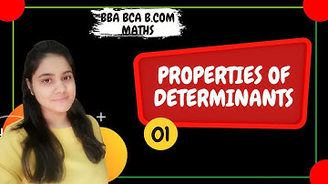 Introduction to Properties of Determinants of Matrices|Determinants|BBA Maths|BCA Maths|B.COM Maths