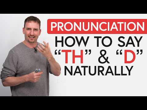 Speak and be understood! ‘TH’ & ‘D’ Sounds in English