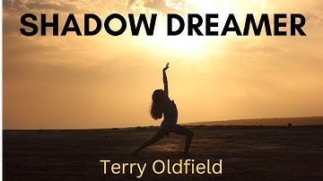 SHADOW DREAMER ... Terry Oldfield