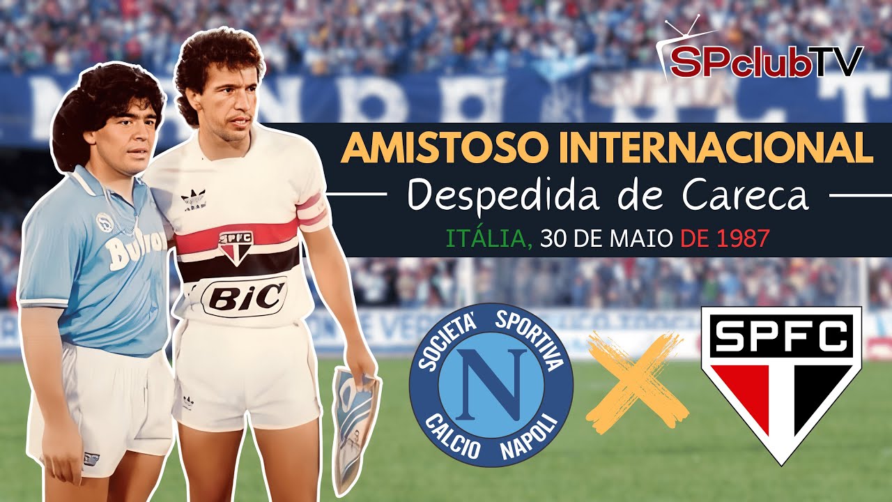 DESPEDIDA DO ATACANTE CARECA I Napoli 2x2 São Paulo I AMISTOSO INTERNACIONAL 1987