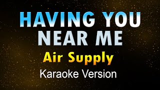 HAVING YOU NEAR  ME  Air Supply (Karaoke) HD