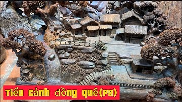 Tiểu cảnh đồng quê thác nước 2024(P2)// Tượng gỗ trắc Thế Quyết