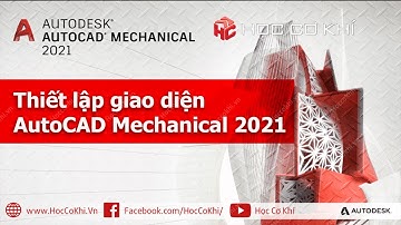 [hoccokhi] Thiết lập giao diện AutoCAD Mechanical 2021 | thiết kế cơ khí