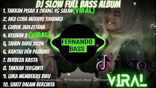 DJ FULL ALBUM & FULL BASS || TAKKAN PISAH X ORANG YG SALAH SLOW FULL BASS