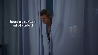 house md series 4 out of context