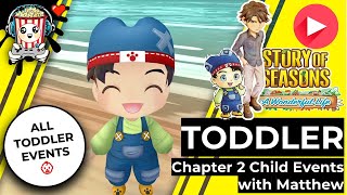 Story of Seasons - A Wonderful Life: All Toddler Events in Chapter 2 👶 Child with Matthew ❤️