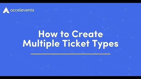 How to Create Multiple Ticket Types for your Event