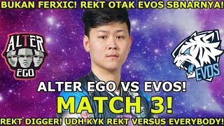 REKT SIH RUSAK PARAH! OTAK EVOS SBRNYA ! BUKAN FERXIC! EVOS VS ALTER EGO MATCH 3 MPL!