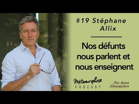 #19 Stéphane Allix : Nos défunts nous parlent et nous enseignent