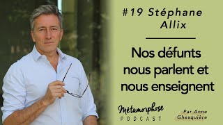 #19 Stéphane Allix : Nos défunts nous parlent et nous enseignent