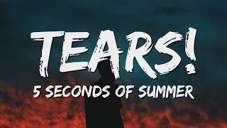 5 Seconds of Summer - TEARS! (Lyrics)