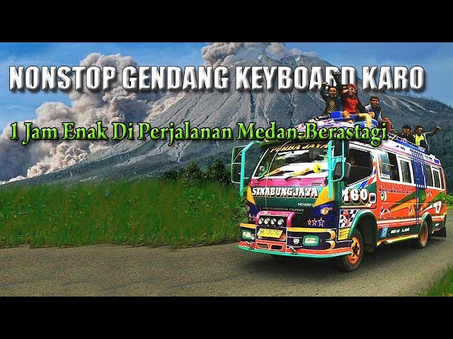 NONSTOP GENDANG KEYBORD KARO - COCOK IRINGI PERJALANAN MEDAN BERASTAGI || MUSIKNYA ENAK BANGET! class=