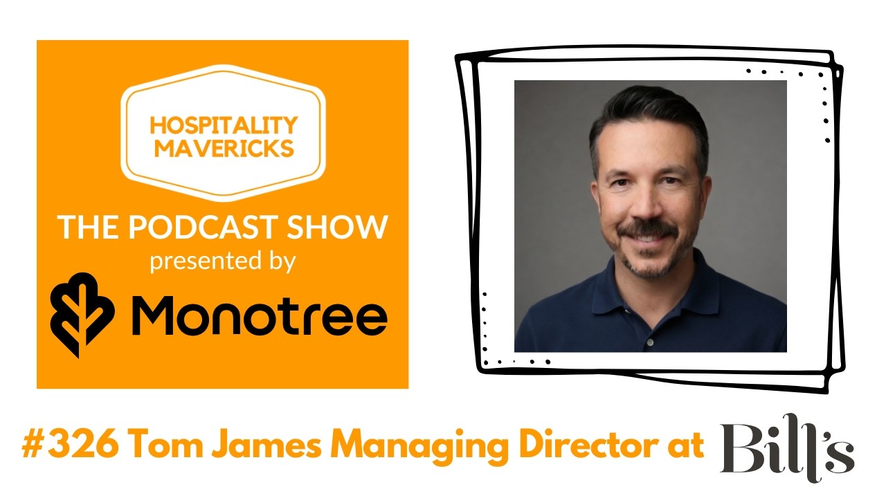 #326 Tom James Managing Director at Bill's - Putting Guest Happiness at the Center