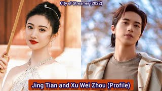 Jing Tian and Xu Wei Zhou (City of Streamer) | Profile, Age, Height, Birthplace,  |