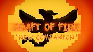 New Companion || Craft of Fire EPISODE 2 ||