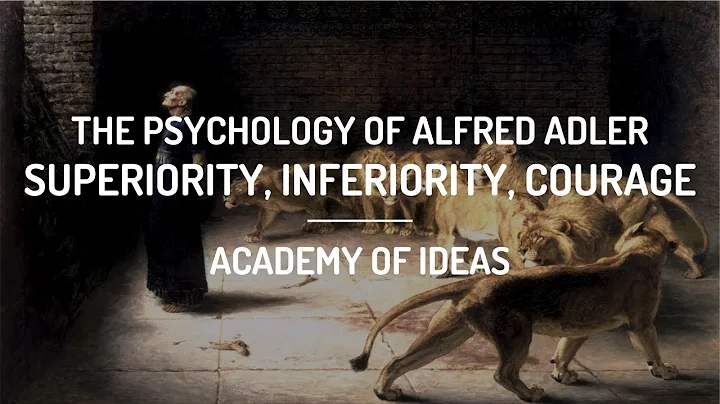 The Psychology of Alfred Adler:  Superiority, Infe...