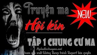 Hội Kín - Tập 1 Chung Cư Ma MC Đình Soạn diễn đọc