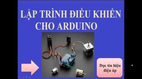 Lập trình điều khiển cho Arduino P6 : Đọc giá trị điện áp từ arduino