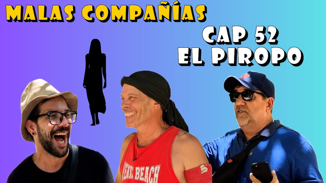 52 MALAS COMPAÑIAS - El Piropo