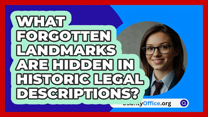 What Forgotten Landmarks Are Hidden In Historic Legal Descriptions? - CountyOffice.org