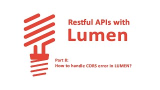 RESTful APIs with Lumen - Part 8 - How to handle CORS Error ?