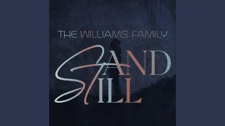 Video thumbnail of "The Williams Family - Stand Still"