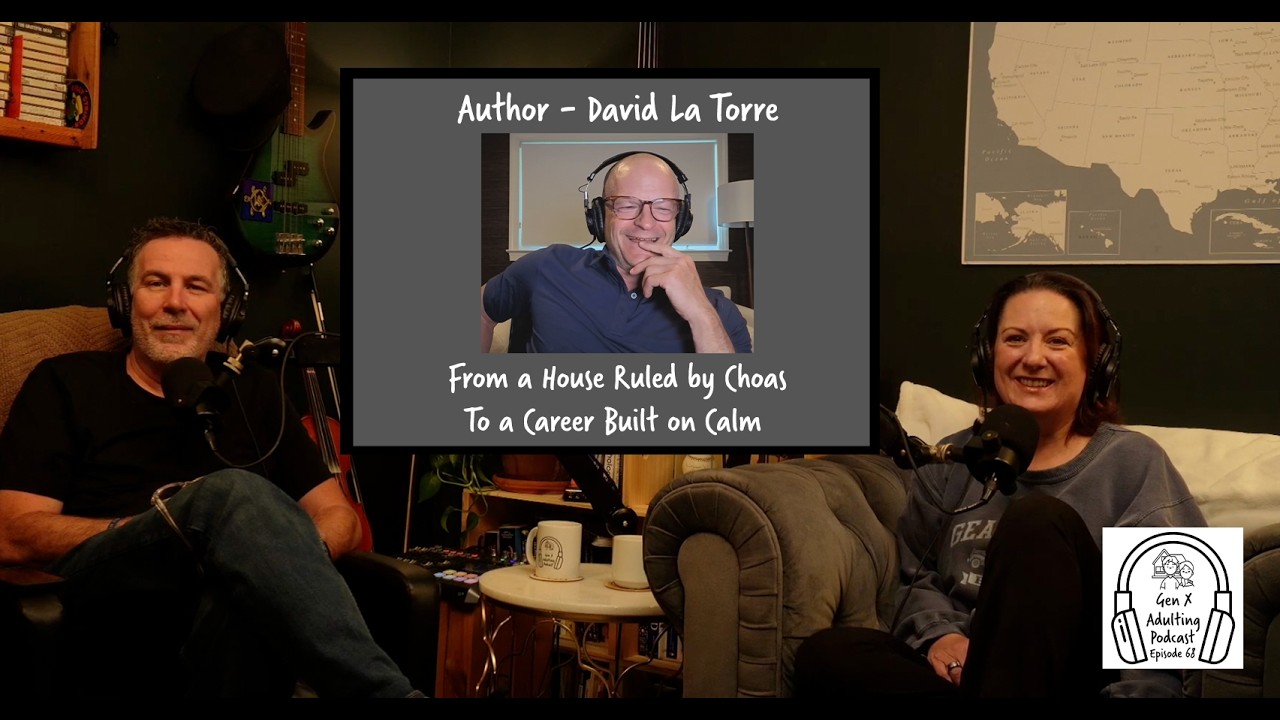 GenX Adulting Podcast - Episode 68 - GenX Speaks Series: Author David La Torre