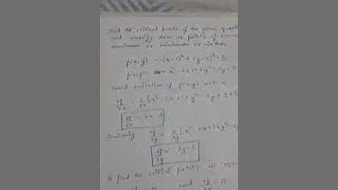 Finding the critical point and classifying whether its apoint of minimum or maximum.