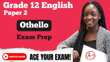 Grade 12 English Paper 2 | Othello - Literary Essay (Matric Exam Prep)