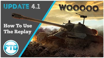 World Of Tanks Console - How to Use the New Replay System 4.1 Update