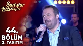 Şarkılar Bizi Söyler 44. Bölüm 2. Tanıtım