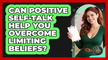 Can Positive Self-talk Help You Overcome Limiting Beliefs? - The Life Coach Expert