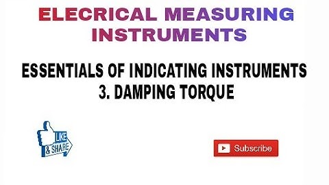 10. DAMPING TORQUE IN IN ELECTRICAL INDICATING INSTRUMENTS