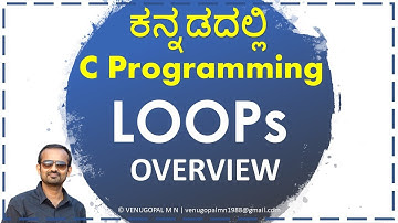 C Programming in Kannada : 11. LOOP Introduction : C In Kannada | VENUGOPAL M N