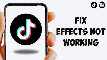 How to Fix TikTok Effects Not Working | TikTok Filters Not Showing (2025)