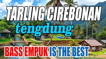 BASS EMPUK  TARLING CIREBONAN TENGDUNG ENAK DIDENGAR DIPERJALANAN