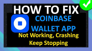 How To Fix Coinbase Wallet App Not Working, Crashing or Keep Stopping