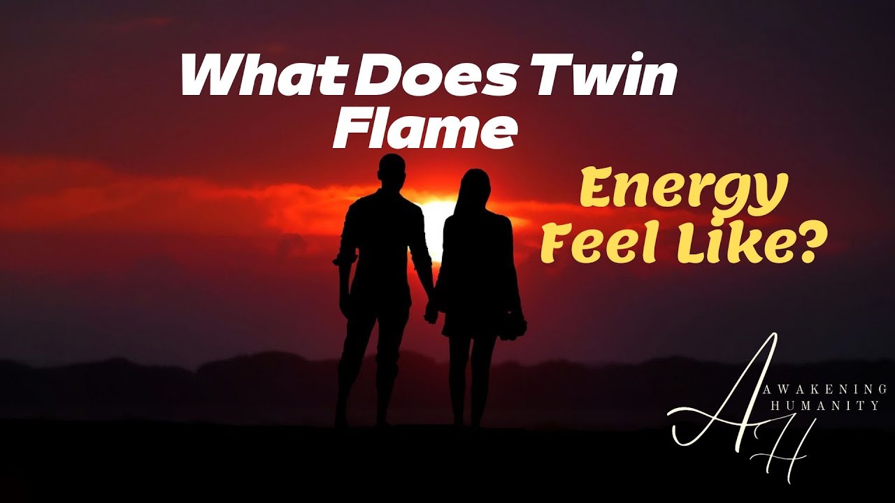 What Does Twin Flame Energy Feel Like? YouTube